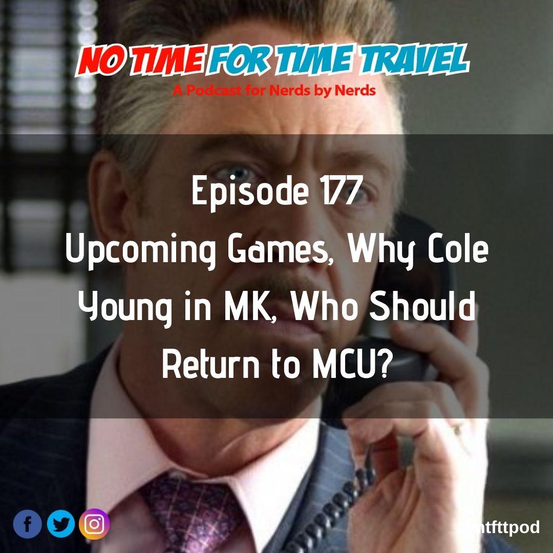 177. Upcoming Games, Why Cole Young in MK, Who Should Return to MCU?