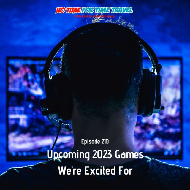 210. Upcoming 2023 Games We’re Excited For